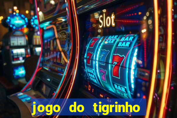 jogo do tigrinho bet vip